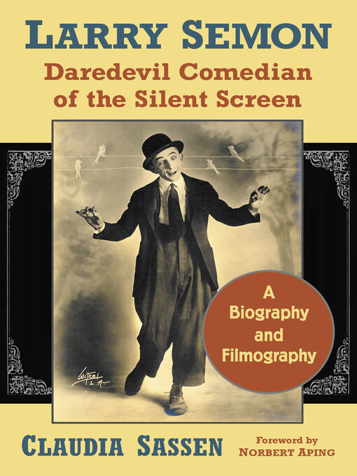 Title details for Larry Semon, Daredevil Comedian of the Silent Screen by Claudia Sassen - Available